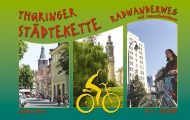 Thüringer Städtekette-Radwanderweg: Von Eisenach nach Altenburg. Mit Innenstadtplänen.