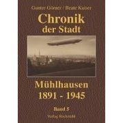 Chronik der Stadt Mühlhausen in Thüringen. Band 5. 1891-1945 (Gebundene Ausgabe)