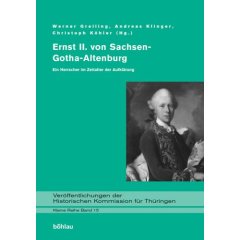 Ernst II. von Sachsen-Gotha-Altenburg. Ein Herrscher im Zeitalter der Aufklärung (Gebundene Ausgabe)