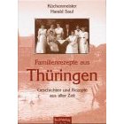 Familienrezepte aus Thüringen. Geschichten und Rezepte aus alter Zeit