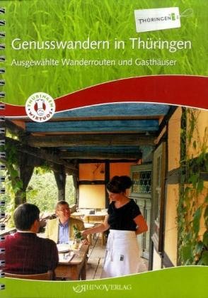 Genusswandern in Thüringen: Ausgewählte Wanderrouten und Gasthäuser
