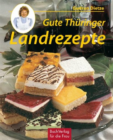 Gute Thüringer Landrezepte. Kirmeskuchen & andere Köstlichkeiten