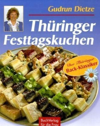 Thüringer Festtagskuchen. 69 Originalrezepte