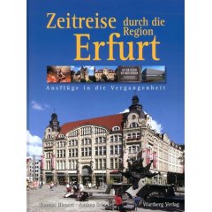 Zeitreise durch die Region Erfurt. Ausflüge in die Vergangenheit (Gebundene Ausgabe)